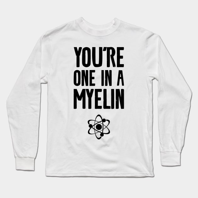 you're one in a myelin Long Sleeve T-Shirt by Shirts That Bangs